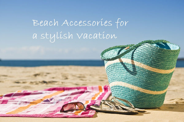 5 Beach Accessories for a stylish Vacation